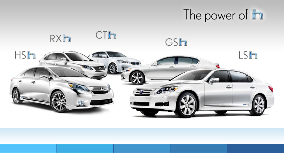 2011 Lexus Hybrid Lineup 2011 Lexus Hybrids. HS250h. RX450h. CT200h. GS450h. LS600h L.